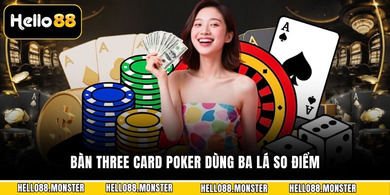 Bàn three card poker dùng ba lá so điểm
