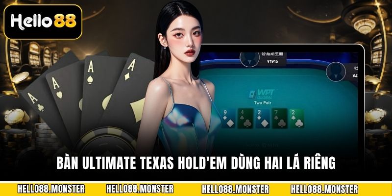 Bàn ultimate texas hold'em dùng hai lá riêng
