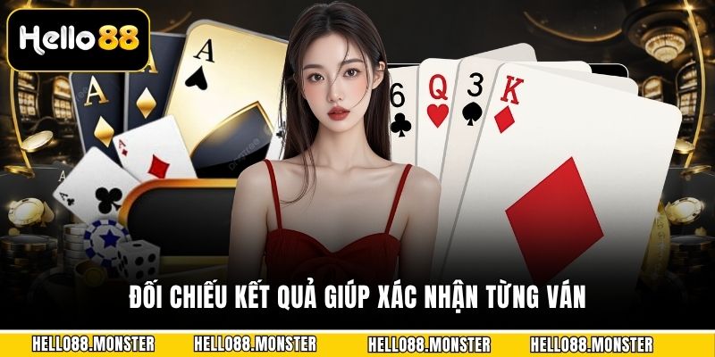 Đối chiếu kết quả giúp xác nhận từng ván