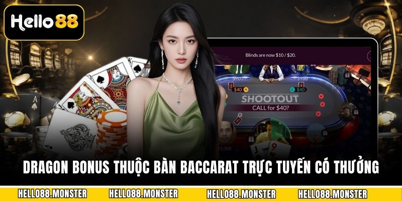 Dragon bonus thuộc bàn baccarat trực tuyến có thưởng