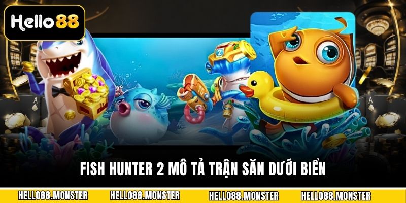 Fish hunter 2 mô tả trận săn dưới biển