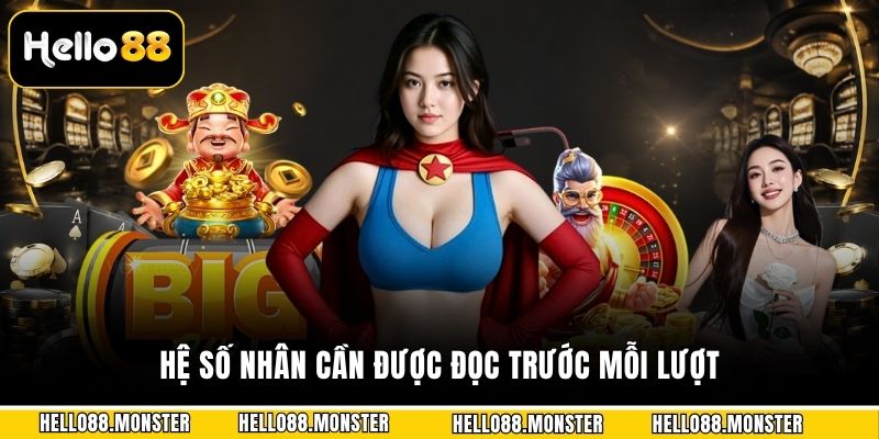 Hệ số nhân cần được đọc trước mỗi lượt