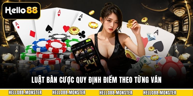 Luật bàn cược quy định điểm theo từng ván
