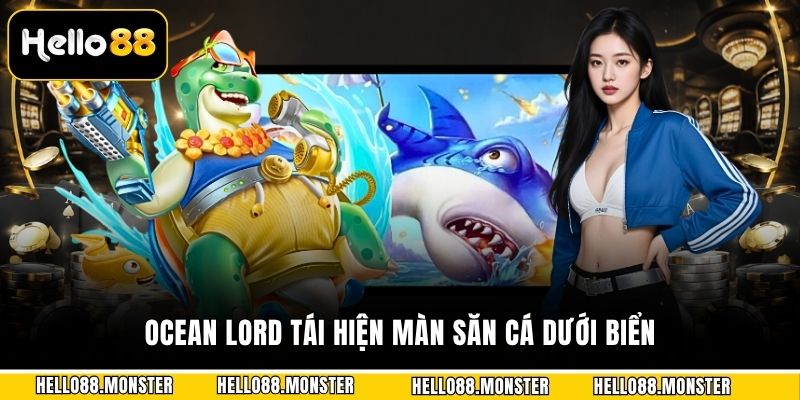 Ocean lord tái hiện màn săn cá dưới biển