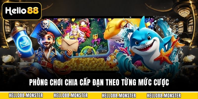 Phòng chơi chia cấp đạn theo từng mức cược