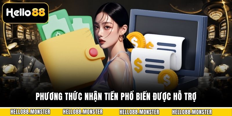Phương thức nhận tiền phổ biến được hỗ trợ