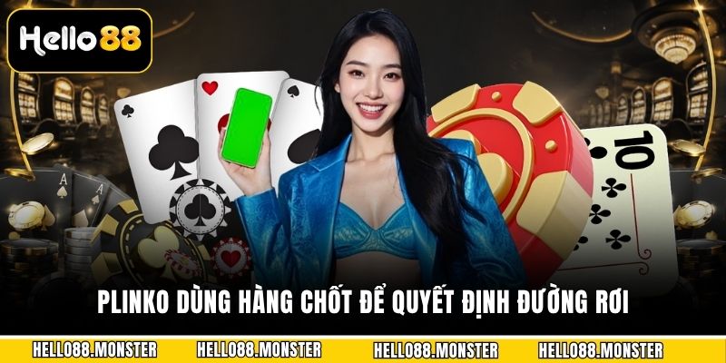 Plinko dùng hàng chốt để quyết định đường rơi