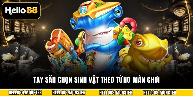 Tay săn chọn sinh vật theo từng màn chơi