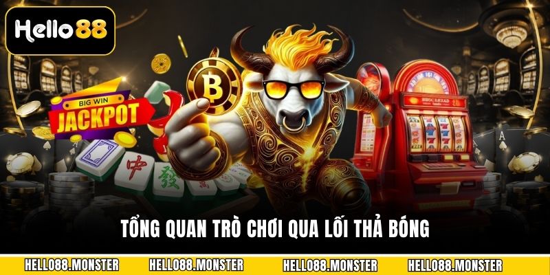 Tổng quan trò chơi qua lối thả bóng